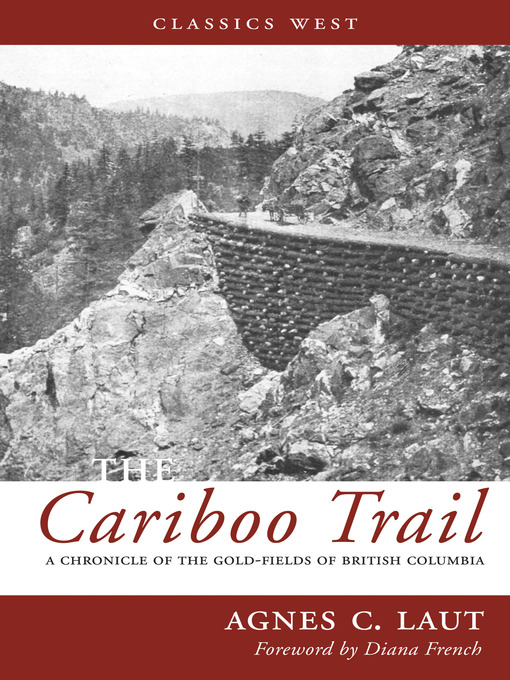 Title details for The Cariboo Trail by Agnes C. Laut - Available